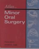 Atlas of minor oral surgery by H. Dym, Orrett E. Ogle, Harry Dym