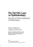 The Nd-YAG laser in ophthalmology by Roger F. Steinert, Carmen A. Pullafito