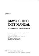 Cover of: Mayo Clinic Diet Manual: A Handbook of Dietary Practices