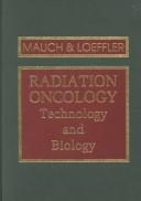 Cover of: Radiation oncology by [editors] Peter M. Mauch, Jay S. Loeffler.