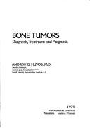 Bone tumors, diagnosis, treatment, and prognosis by Andrew G. Huvos