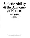 Cover of: Athletic Ability and the Anatomy of Motion by Rolf Wirhed, Rolf Wirhed