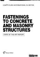 Cover of: Fastenings to concrete and masonry structures: state of the art report.