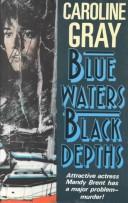 Blue Waters Black Depths by Caroline Gray