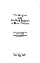 Cover of: The surgical and medical support of burn patients by Bruce G. MacMillan, MacMillan, Bruce G. MacMillan