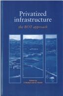 Cover of: Privatized infrastructure: the build operate transfer approach