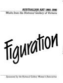 Cover of: Field to figuration: Australian art, 1960-1986 : works from the National Gallery of Victoria