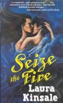 Cover of: Seize the Fire by Laura Kinsale