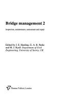 Cover of: Bridge management 2: inspection, maintenance, assessment, and repair