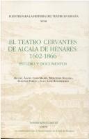 Cover of: El Teatro Cervantes de Alcalá de Henares: 1602-1866 : estudio y documentos