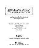 Cover of: Tissue and organ transplantation: implications for professional nursing practice