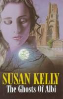 Cover of: The Ghosts of Albi by Susan B. Kelly