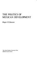 Cover of: The Politics of Mexican Development by Roger D. Hansen