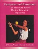 Cover of: Curriculum and instruction: the secondary school physical education experience