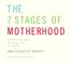 Cover of: The 7 Stages of Motherhood