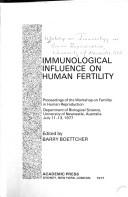 Immunological influence on human fertility by Workshop on Immunology in Human Reproduction University of Newcastle 1977.