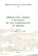 Genealogía, origen y noticias de los comediantes de España by N. D. Shergold, Varey, J. E.