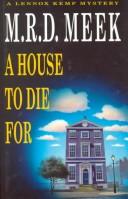 Cover of: A House to Die for (A Lennox Kemp Mystery) by M. R. D. Meek