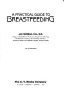 Cover of: A practical guide to breastfeeding by Jan Riordan