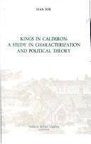 Cover of: Kings in Calderón: a study in characterization and political theory