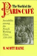 Cover of: The World of the Paris Café by W. Scott Haine