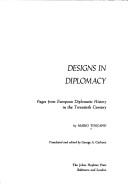 Cover of: Designs in diplomacy: pages from European diplomatic history in the twentieth century.
