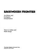 The American backwoods frontier by Terry G. Jordan-Bychkov