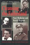 Cover of: Cleansing the Fatherland: Nazi Medicine and Racial Hygiene