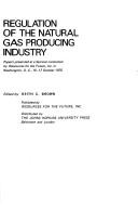 Cover of: Regulation of the natural gas producing industry by Edited by Keith C. Brown.