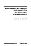 Cover of: United States development assistance policy by Vernon W. Ruttan