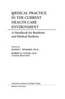Cover of: Medical practice in the current health care environment: a handbook for residents and medical students