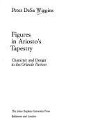Cover of: Figures in Ariosto's tapestry: character and design in the Orlando furioso