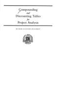 Compounding and discounting tables for project analysis by J. Price Gittinger