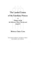 Cover of: The landed estates of the Esterházy princes by Rebecca Gates-Coon