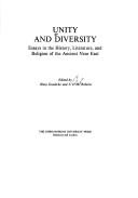 Cover of: Unity and diversity: essays in the history, literature, and religion of the ancient Near East