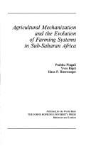 Cover of: Agricultural mechanization and the evolution of farming systems in sub-Saharan Africa