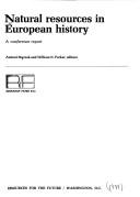 Cover of: Natural resources in European history: a conference report