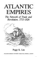 Cover of: Atlantic empires: the network of trade and revolution, 1713-1826