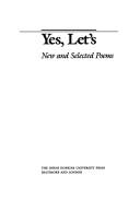 Cover of: Yes, let's: new and selected poems