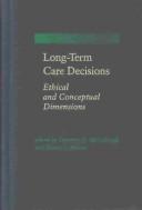 Cover of: Long-term care decisions: ethical and conceptual dimensions