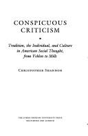 Cover of: Conspicuous criticism: tradition, the individual, and culture in American social thought, from Veblen to Mills