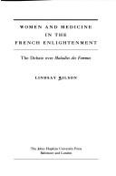 Cover of: Women and medicine in the French Enlightenment by Lindsay B. Wilson