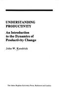 Cover of: Understanding productivity: an introduction to the dynamics of productivity change