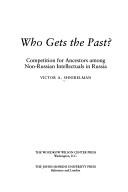 Cover of: Who gets the past? by V. A. Shnirelʹman