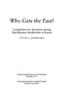 Who Gets the Past? by Victor A. Shnirelman