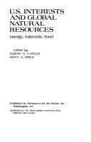 Cover of: U.S. interests and global natural resources by edited by Emery N. Castle, Kent A. Price ; contributors, McGeorge Bundy .. [et al.].