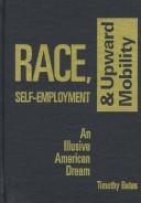 Cover of: Race, self-employment, and upward mobility: an illusive American dream