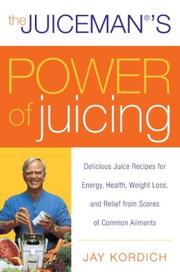 Cover of: The Juiceman's Power of Juicing by Jay Kordich