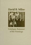 Cover of: David B. Milne: A Catalogue Raisonn? of the Paintings