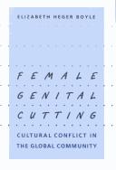 Cover of: Female Genital Cutting: Cultural Conflict in the Global Community